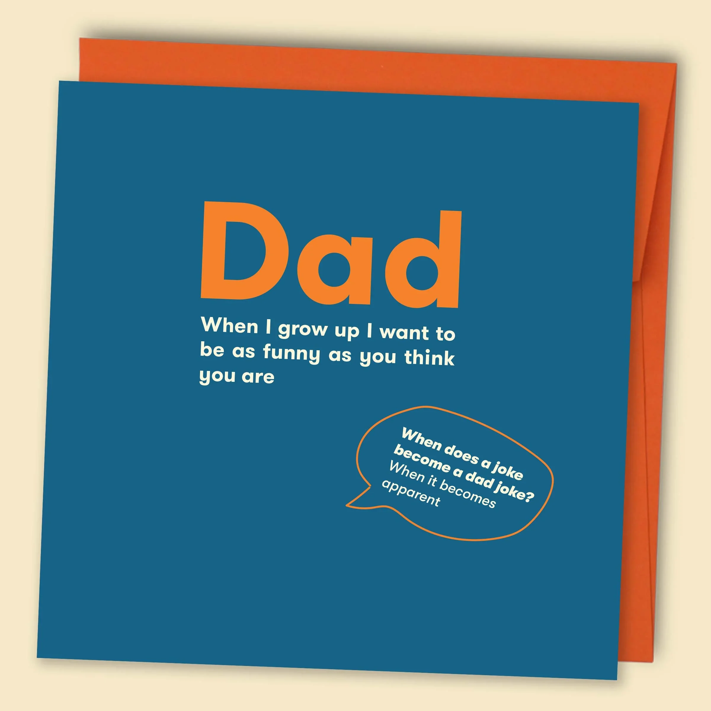 Dad, When I Grow Up I Want To Be As Funny As You Think You Are Card