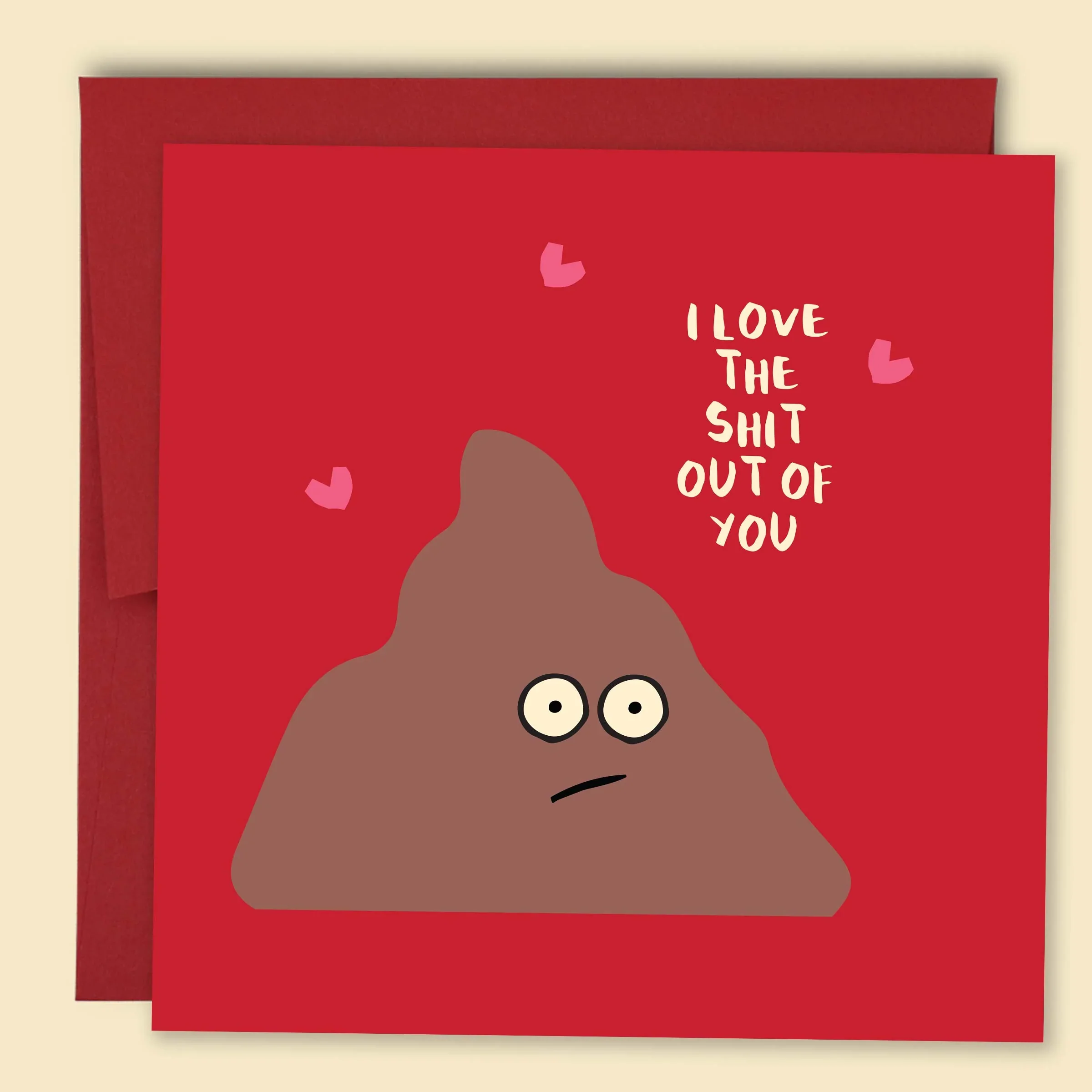 I Love the Shit out of You Card